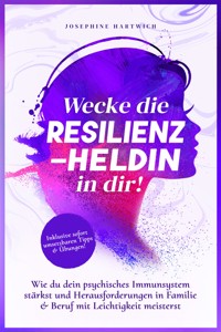 Resilienz: Wecke die Resilienz-Heldin in dir! - Josephine Hartwich - E-Book