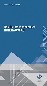 Das Baustellenhandbuch für den Innenausbau - Brigitte Hallschmid - E-Book