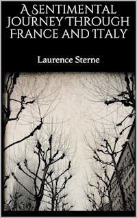 A Sentimental Journey Through France and Italy - Laurence  Sterne - E-Book