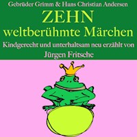 Gebrüder Grimm und Hans Christian Andersen: Zehn weltberühmte Märchen - Hans Christian Andersen - Hörbuch