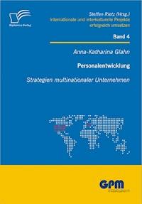 Personalentwicklung: Strategien multinationaler Unternehmen - Anna-Katharina Glahn - E-Book