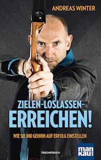 Zielen - loslassen - erreichen! - Andreas Winter - E-Book