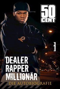 Dealer, Rapper, Millionär. Die Autobiographie - 50 Cent - E-Book