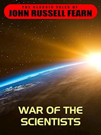 War of the Scientists - John Russell Fearn - E-Book