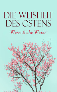 Die Weisheit des Ostens: Wesentliche Werke - Siddhartha Gautama Buddha - E-Book