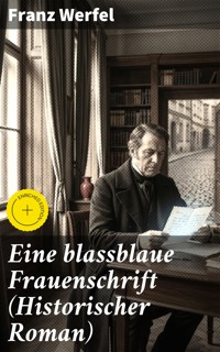Eine blassblaue Frauenschrift (Historischer Roman) - Franz Werfel - E-Book
