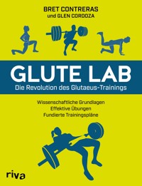Glute Lab – Die Revolution des Glutaeus-Trainings - Bret Contreras - E-Book