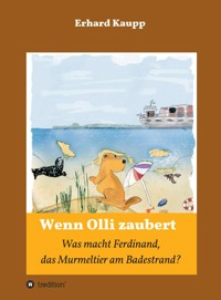 Was macht denn Ferdinand, das Murmeltier am Badestrand? - Erhard Kaupp - E-Book