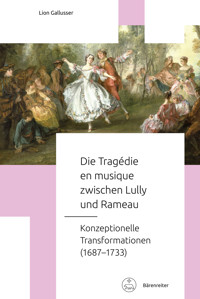 Die Tragédie en musique zwischen Lully und Rameau - Lion Gallusser - E-Book