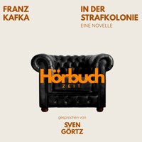 In der Strafkolonie. Eine Novelle. - Hörbuchzeit - Hörbuch