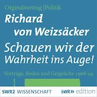 Schauen wir der Wahrheit ins Auge! - Richard von Weizsäcker - Hörbuch