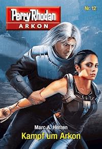 Arkon 12: Kampf um Arkon - Marc A. Herren - E-Book + Hörbuch