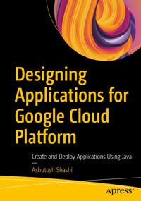 Designing Applications for Google Cloud Platform - Ashutosh Shashi - E-Book