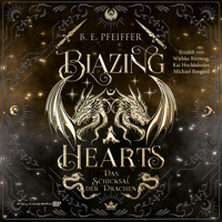 Blazing Hearts - Das Schicksal der Drachen - B. E. Pfeiffer - Hörbuch