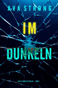 Im Dunkeln (Ein Elle Keen FBI-Thriller — Band 1) - Ava Strong - E-Book