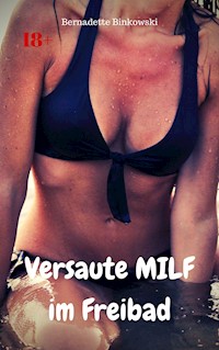 Versaute MILF im Freibad - Bernadette Binkowski - E-Book