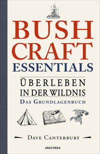 Bushcraft Essentials. Überleben in der Wildnis. Das Grundlagenbuch - Dave Canterbury - E-Book
