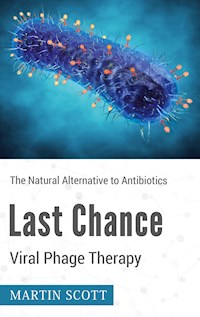 Last Chance Viral Phage Therapy - Martin Scott - E-Book