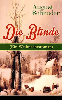 Die Blinde (Ein Weihnachtsroman) - August Schrader - E-Book