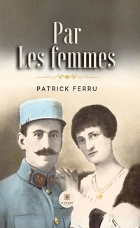 Par les femmes - Patrick Ferru - E-Book
