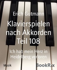 Klavierspielen nach Akkorden Teil 108 - Gutmann Erich - kostenlos E-Book