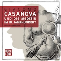 Casanova und die Medizin im 18. Jahrhundert - Giacomo Casanova - Hörbuch