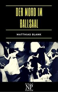 Der Mord im Ballsaal - Matthias Blank - E-Book