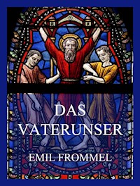 Das Vaterunser - Das Gebet des Herrn - Emil Frommel - E-Book