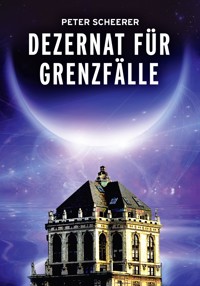 Dezernat für Grenzfälle - Peter Scheerer - E-Book