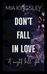 Don't Fall In Love – It Might Kill You - Mia Kingsley - E-Book