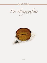 Das Fliegenroulette - Hans K. Stöckl - E-Book