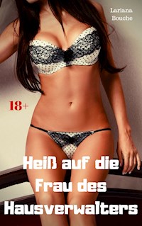 Heiß auf die Frau des Hausverwalters - Lariana Bouche - E-Book