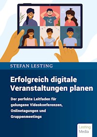 Erfolgreich digitale Veranstaltungen planen - Stefan Lesting - E-Book
