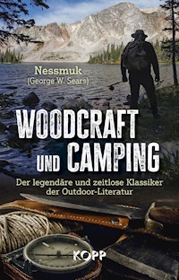 Woodcraft und Camping - George W. Sears »Nessmuk« - E-Book