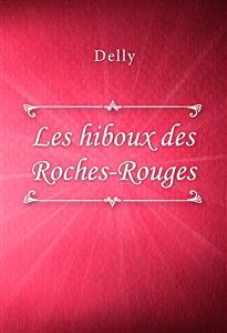 Les hiboux des Roches-Rouges - Delly - E-Book