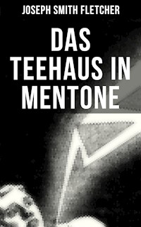 Das Teehaus in Mentone - Joseph Smith Fletcher - E-Book