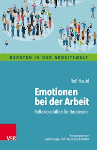 Emotionen bei der Arbeit - Rolf Haubl - E-Book