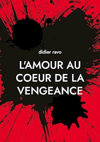 l'amour au coeur de la vengeance - didier ravo - E-Book