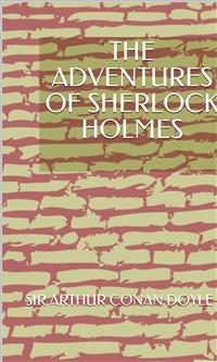 The Adventures Of Sherlock Holmes - Sir Arthur Conan Doyle - E-Book
