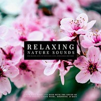 Ultimate Relaxing Nature Sounds with Relaxing Music for Meditation, Study, Mindfulness & Deep Sleep - Joshua Armentraut - Hörbuch