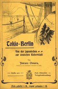 Tokio - Berlin: Von der japanischen zur deutschen Kaiserstadt - Omura, Jintaro - kostenlos E-Book