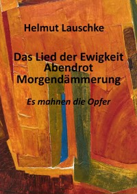 Das Lied der Ewigkeit - Abendrot - Morgendämmerung - Helmut Lauschke - E-Book