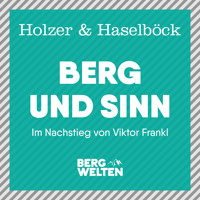 Berg und Sinn – Im Nachstieg von Viktor Frankl - Michael Holzer - Hörbuch