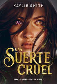 Una suerte cruel - Kaylie Smith - E-Book