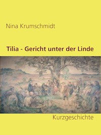 Tilia - Gericht unter der Linde - Nina Krumschmidt - E-Book