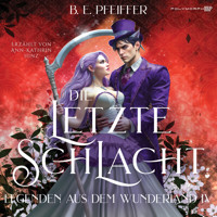 Legenden aus dem Wunderland - Die letzte Schlacht - B. E. Pfeiffer - Hörbuch