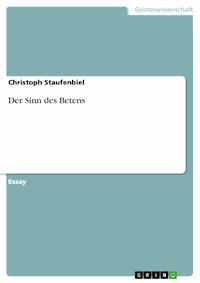 Der Sinn des Betens - Christoph Staufenbiel - E-Book