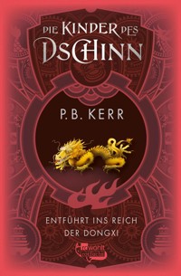 Die Kinder des Dschinn: Entführt ins Reich der Dongxi - P. B. Kerr - E-Book
