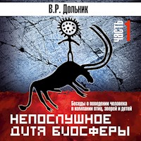 Непослушное дитя биосферы. - Виктор Дольник - Hörbuch