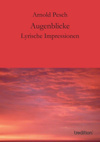 Augenblicke - Arnold Pesch - E-Book